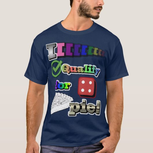 私はパイの資格があります! Tシャツ (正面)