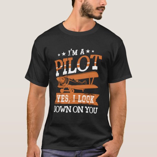 私はパイロットです あなたを見下ろしています 飛行機 航空 Tシャツ (正面)