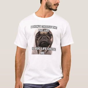 私はパグの生命が私を選んだパグの生命を選びませんでした Tシャツ