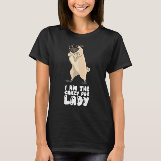 私はパグ好きの狂った女性です Tシャツ (正面)