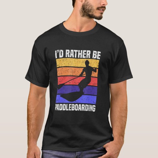 私はパドルボードの方が望ましい Tシャツ (正面)