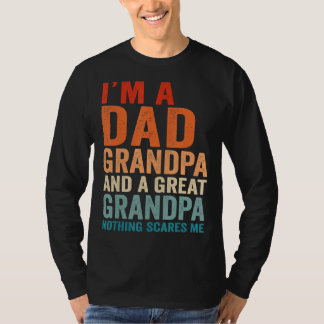 私はパパおじいちゃん素晴らし何も私の父を怖がらない Tシャツ
