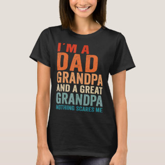 私はパパおじいちゃん素晴らし何も私の父を怖がらない Tシャツ