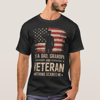 私はパパでおじいちゃん、そして退役軍人。何も怖くない。 Tシャツ