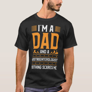 私はパパで消化器科医で何も怖くない Tシャツ