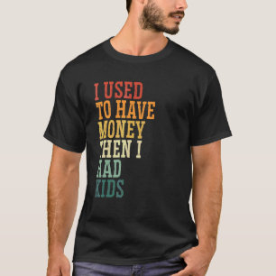 私はパパのお金を調達する子供がパパJokを破った Tシャツ