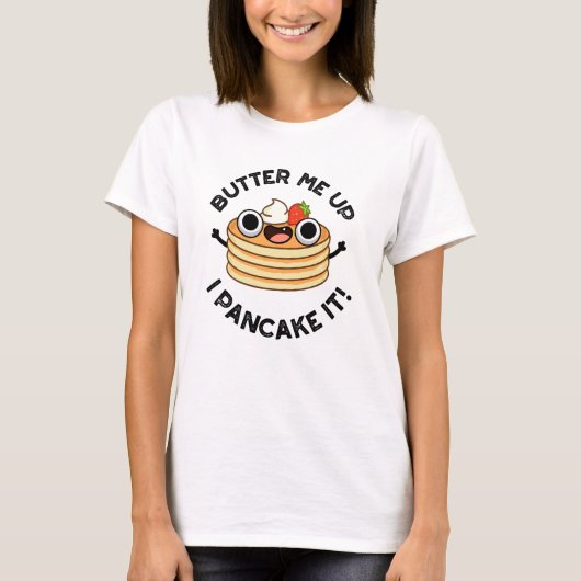 私はパンケーキそれを食べ物パおもしろいンをバター Tシャツ (正面)
