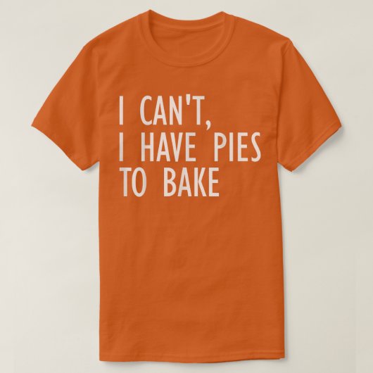 私はパン屋のパを焼くためにパイを持っておもしろいいけないベーキング Tシャツ (デザイン正面)