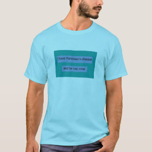 私はパーキンソン病を有し、彼に私の物があります Tシャツ