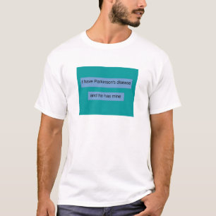 私はパーキンソン病を有し、彼に私の物があります Tシャツ