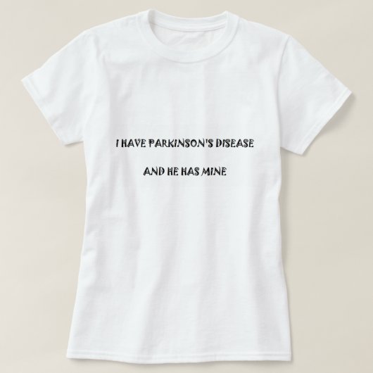 私はパーキンソン病を有し、彼に私の物があります Tシャツ (デザイン正面)