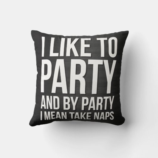 私はパーティを楽しむのを好みパーティーによって取ります昼寝を意味します クッション (裏面)