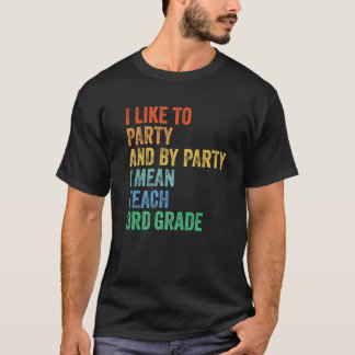 私はパーティーが好きで、パーティーで教えは3年生を意味する Tシャツ