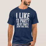 私はパーティーが好き – そしてパーティーによって、私は昼寝を取る Tシャツ<br><div class="desc">私はパーティーが好き – そしてパーティーによって、私は昼寝を取る</div>