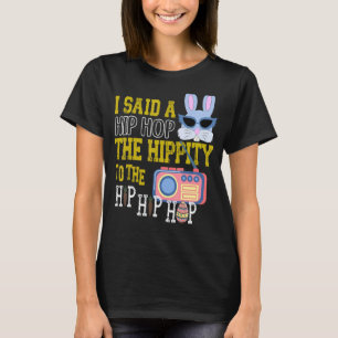 私はヒップホップにヒップホップバニーEをホップするhippityと述べた Tシャツ