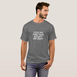 私はビスケットおよびグレービーのTシャツよりもっと愛します Tシャツ
