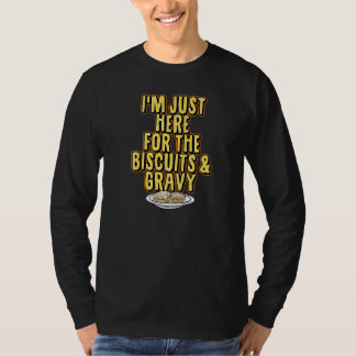 私はビスケットとグレイビーサンクスギブのためにここにいる Tシャツ