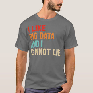 私はビッグデータが好きで、データアナリストエンジンを嘘をつかない Tシャツ