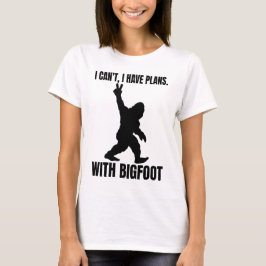私はビッグフットと予定が立っていない Tシャツ