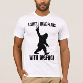 私はビッグフットと予定が立っていない Tシャツ