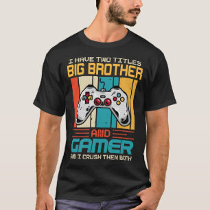私はビッグブラザーとゲーマーの2つのタイトルを持って、私はCrus Tシャツ