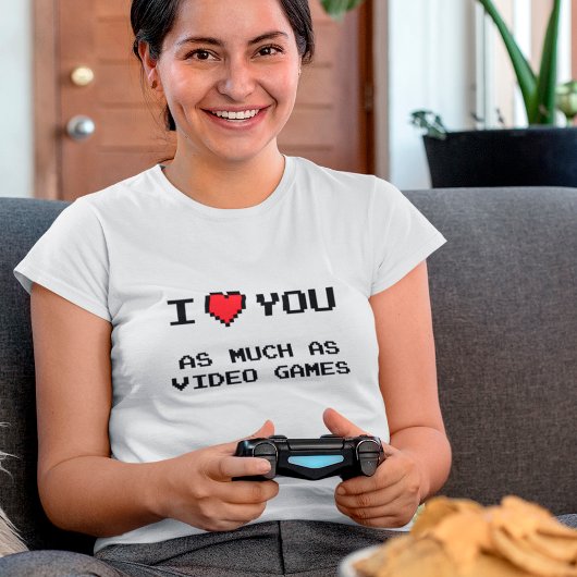 私はビデオゲームと同じくらい君を愛している |ゲーおもしろいムT Tシャツ