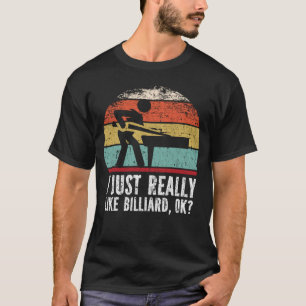 私はビリヤードが好きなんだok? tシャツ