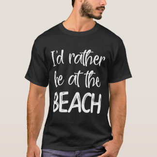 私はビーチに行きたい – ビーチ愛好家 Tシャツ