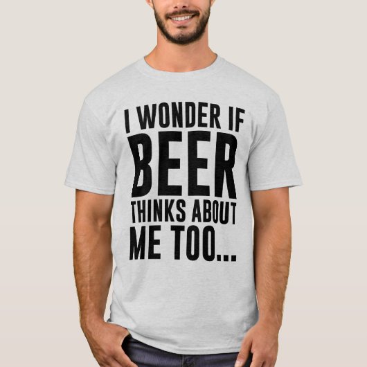 私はビールが追随的について…考えれば疑問に思います Tシャツ (正面)