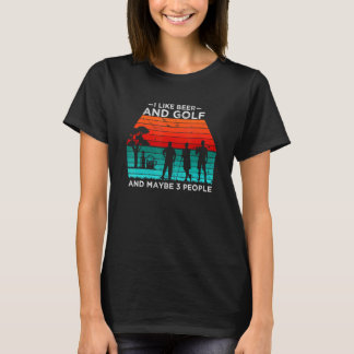 私はビールとゴルフが好きで、3人くらいはビールゴルフが好きだ Tシャツ