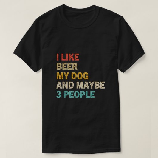 私はビールと私の犬が好きで、おそらく3人が好きおもしろいだ Tシャツ (デザイン正面)