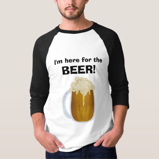 私はビールのためにここにいます! Tシャツ (正面)