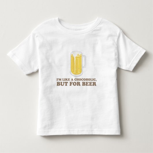 私はビールのためのChocoholic、しかしです トドラーTシャツ (正面)