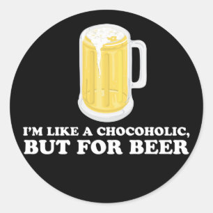 私はビールのためのChocoholic、しかしです ラウンドシール