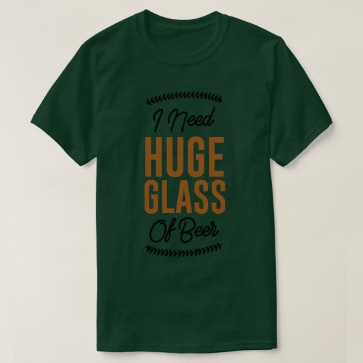 私はビールを一杯いく必要がある Tシャツ (デザイン正面)