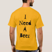 私はビールを必要とします Tシャツ (裏面)