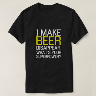 私はビールを消えさせます。 あなたの超出力は何ですか。 Tシャツ