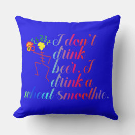 私はビールを飲まない。私は小麦スムージーを飲む。 クッション