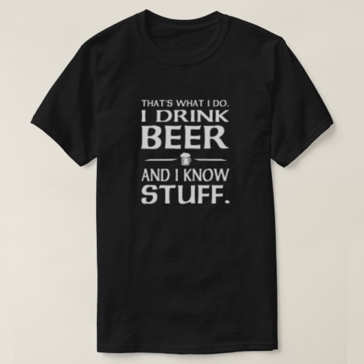 私はビールを飲み、物T-Sを知っている Tシャツ (デザイン正面)