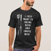 私はビールを飲んで肉を吸いたいだけです Tシャツ (正面)