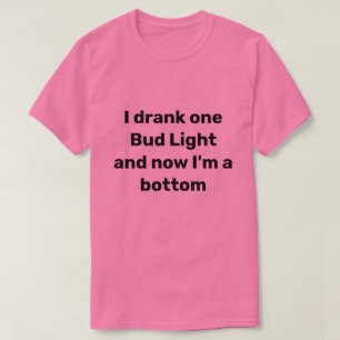 私はビールを1杯飲んで、今は底だ Tシャツ