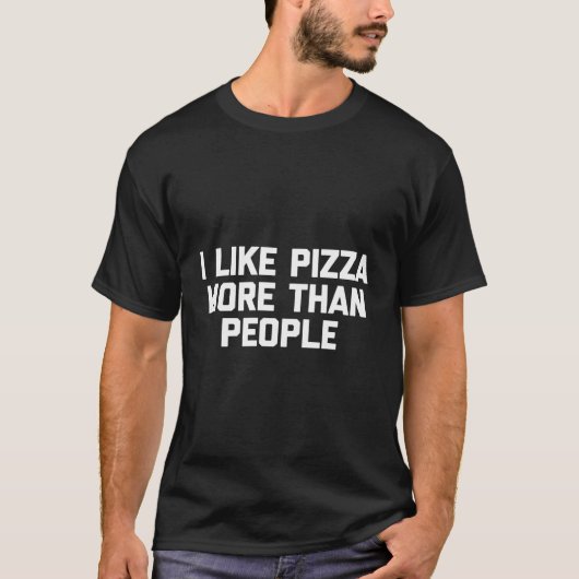 私はピザが人のTシャツよりも好きおもしろいことわざ Tシャツ (正面)