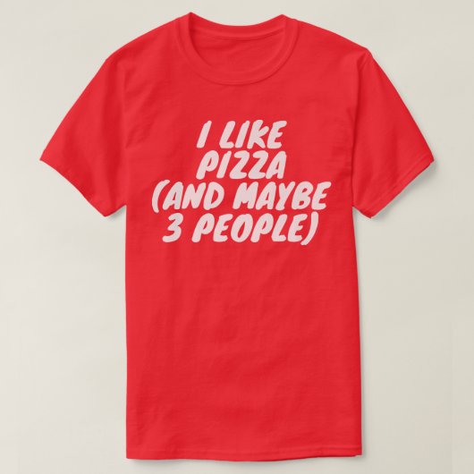 私はピザが好きだし、3人も好きだ Tシャツ (デザイン正面)
