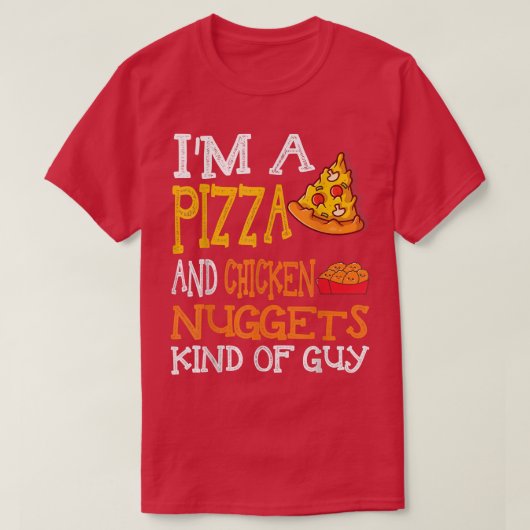 私はピザとチキンナゲットのような男だ Tシャツ (デザイン正面)