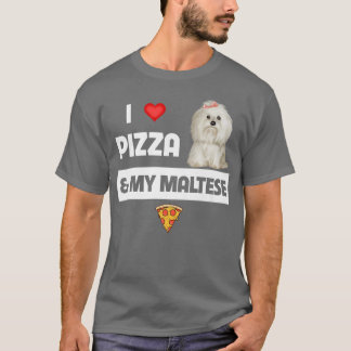 私はピザと私のマルチーズドッグペペローニチーズMが大好き Tシャツ