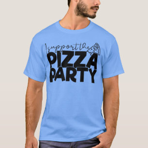 私はピザのパーティーおもしろいApolitical Tee Pizをサポート Tシャツ