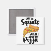 私はピザを落とすときだけスクエアをする マグネット (正面/裏面)