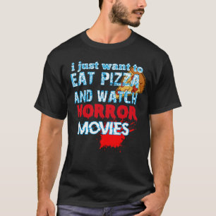 私はピザを食べ食べてホラー映画を見たい Tシャツ