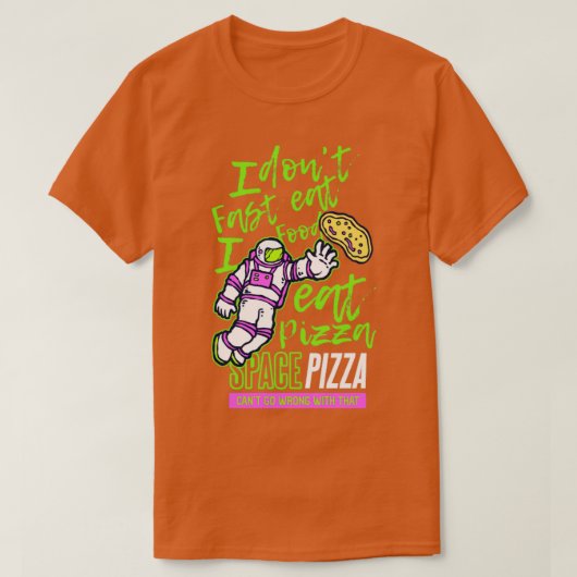 私はピザ食べのファーストフード食べはない Tシャツ (デザイン正面)
