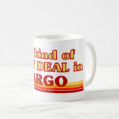 私はファーゴの大きな取引の一種である コーヒーマグカップ (正面右)